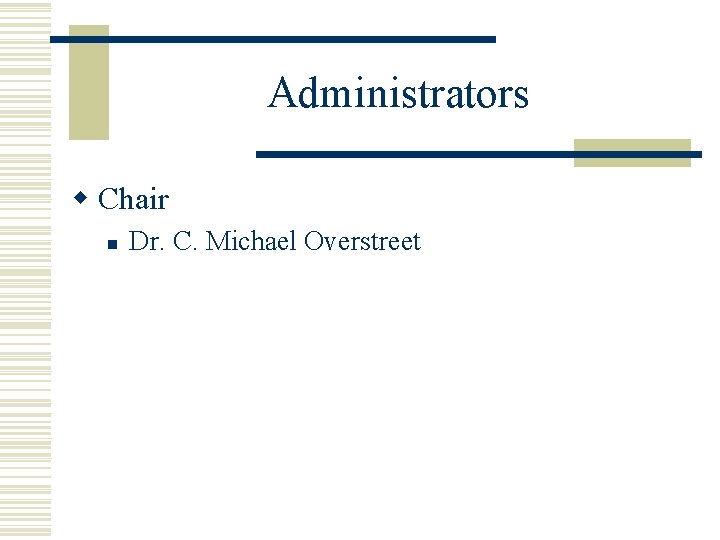 Administrators w Chair n Dr. C. Michael Overstreet Administrators w Chair n Dr. C. Michael Overstreet