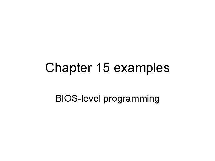 Chapter 15 examples BIOS-level programming 