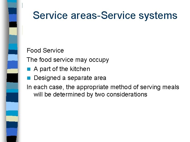 Service areas-Service systems Food Service The food service may occupy n A part of