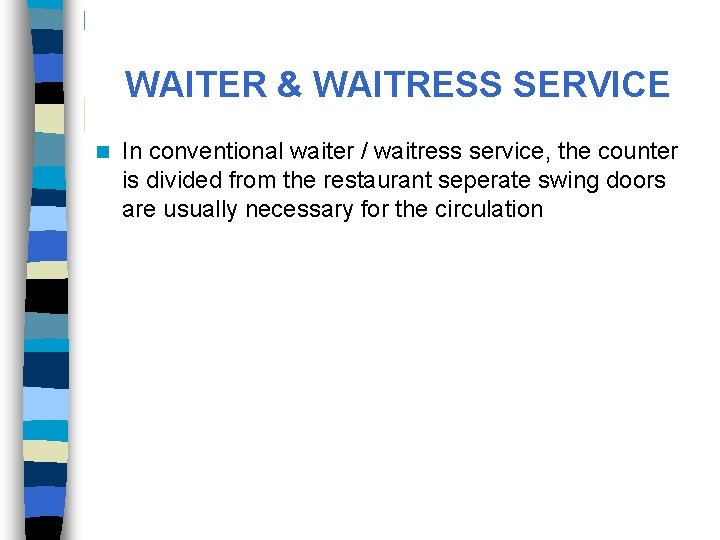 WAITER & WAITRESS SERVICE n In conventional waiter / waitress service, the counter is