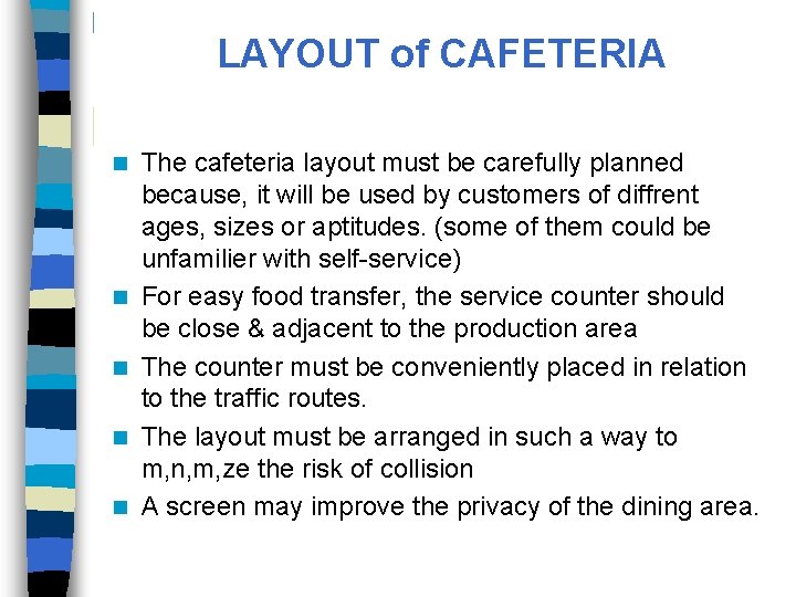 LAYOUT of CAFETERIA n n n The cafeteria layout must be carefully planned because,