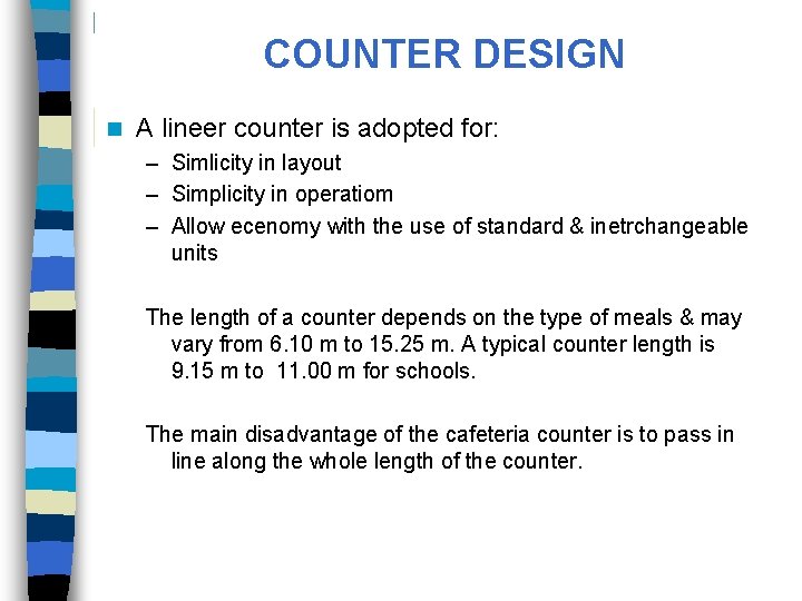 COUNTER DESIGN n A lineer counter is adopted for: – Simlicity in layout –