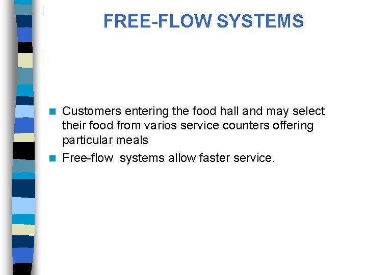 FREE-FLOW SYSTEMS Customers entering the food hall and may select their food from varios