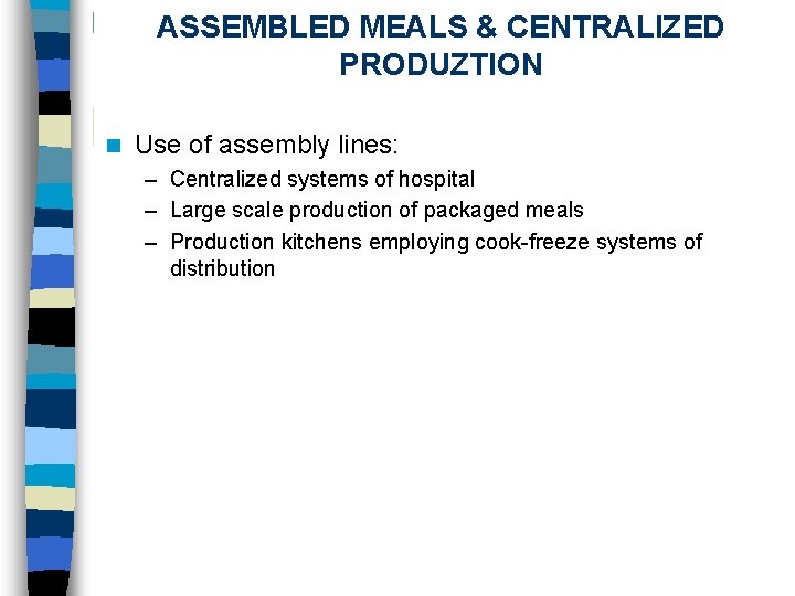 ASSEMBLED MEALS & CENTRALIZED PRODUZTION n Use of assembly lines: – Centralized systems of