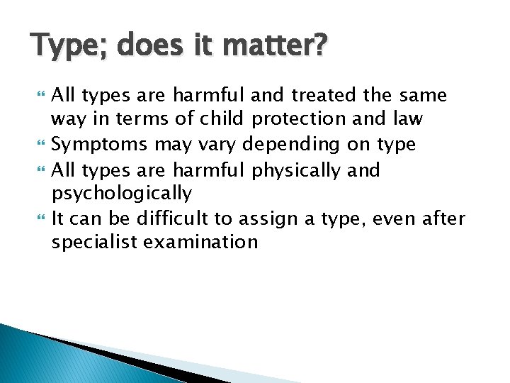 Type; does it matter? All types are harmful and treated the same way in