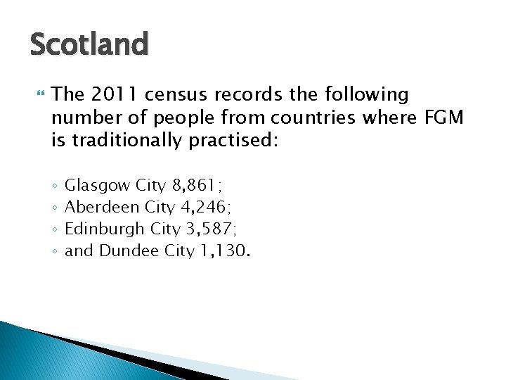 Scotland The 2011 census records the following number of people from countries where FGM