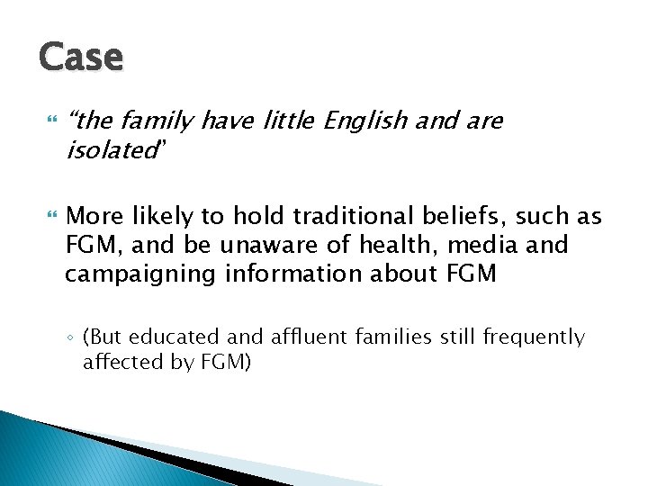 Case “the family have little English and are isolated” More likely to hold traditional