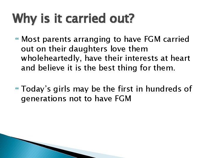 Why is it carried out? Most parents arranging to have FGM carried out on