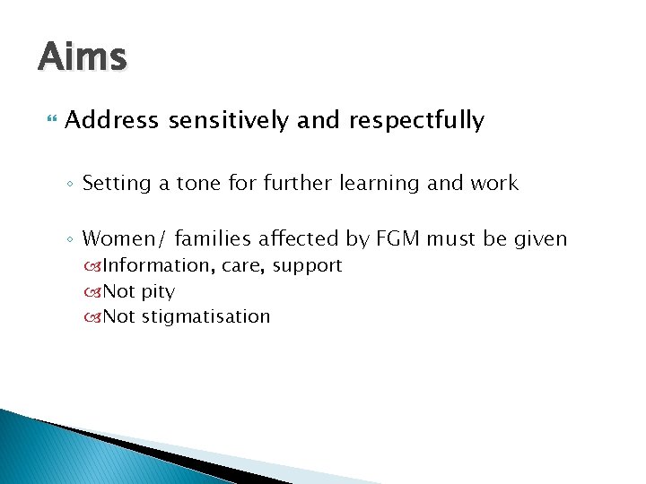 Aims Address sensitively and respectfully ◦ Setting a tone for further learning and work