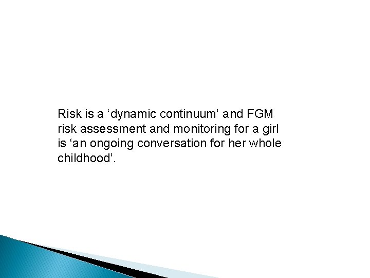 Risk is a ‘dynamic continuum’ and FGM risk assessment and monitoring for a girl
