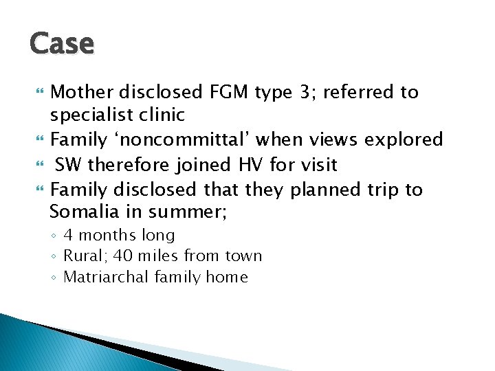 Case Mother disclosed FGM type 3; referred to specialist clinic Family ‘noncommittal’ when views