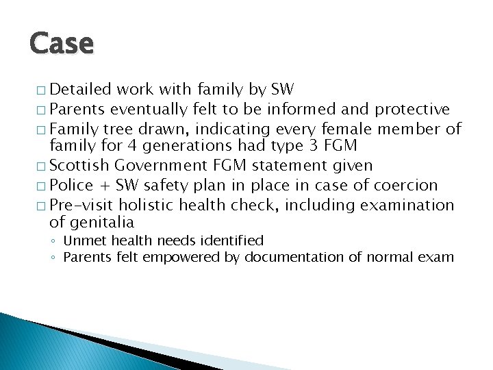Case � Detailed work with family by SW � Parents eventually felt to be