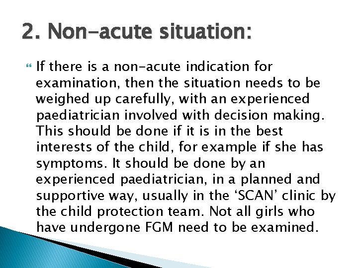 2. Non-acute situation: If there is a non-acute indication for examination, then the situation