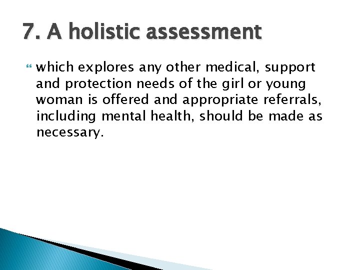 7. A holistic assessment which explores any other medical, support and protection needs of
