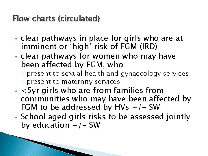 Flow charts (circulated) • • clear pathways in place for girls who are at
