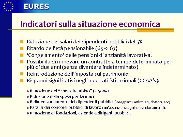 Indicatori sulla situazione economica Riduzione dei salari dei dipendenti pubblici del 5% Ritardo dell'età