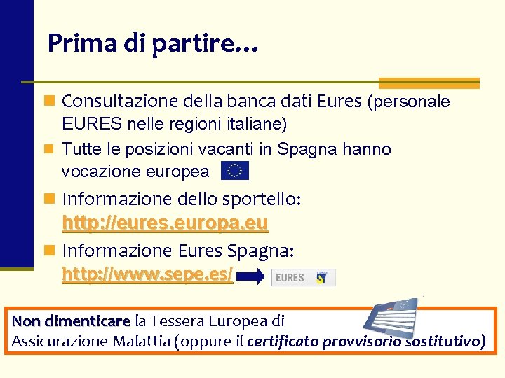 Prima di partire… n Consultazione della banca dati Eures (personale EURES nelle regioni italiane)