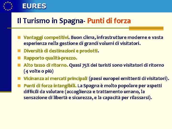 Il Turismo in Spagna- Punti di forza n Vantaggi competitivi Buon clima, infrastrutture moderne