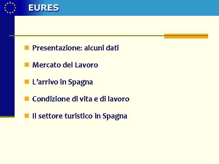 n Presentazione: alcuni dati n Mercato del Lavoro n L’arrivo in Spagna n Condizione