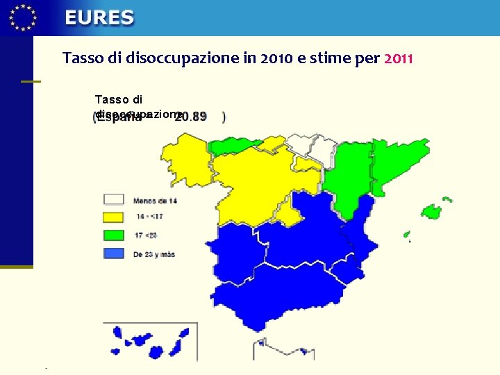 Tasso di disoccupazione in 2010 e stime per 2011 16%-17% Tasso di 15%-17% disoccupazione