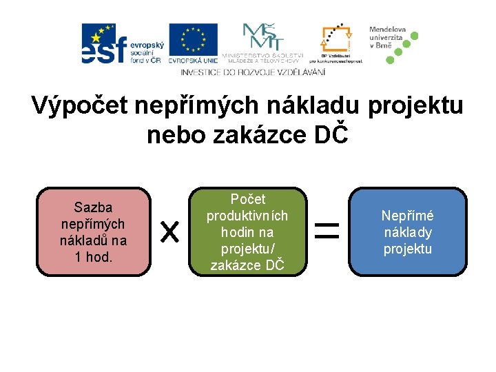 Výpočet nepřímých nákladu projektu nebo zakázce DČ Sazba nepřímých nákladů na 1 hod. Počet