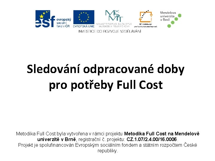 Sledování odpracované doby pro potřeby Full Cost Metodika Full Cost byla vytvořena v rámci