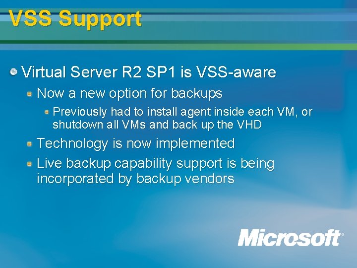 VSS Support Virtual Server R 2 SP 1 is VSS-aware Now a new option VSS Support Virtual Server R 2 SP 1 is VSS-aware Now a new option