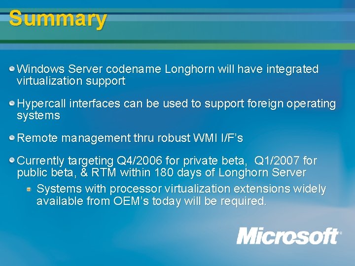 Summary Windows Server codename Longhorn will have integrated virtualization support Hypercall interfaces can be Summary Windows Server codename Longhorn will have integrated virtualization support Hypercall interfaces can be