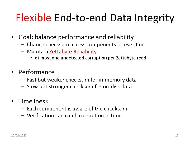 Flexible End-to-end Data Integrity • Goal: balance performance and reliability – Change checksum across