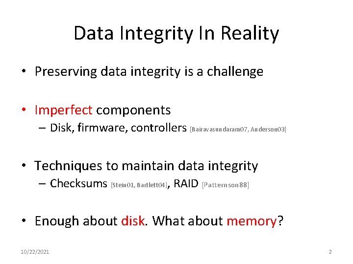 Data Integrity In Reality • Preserving data integrity is a challenge • Imperfect components