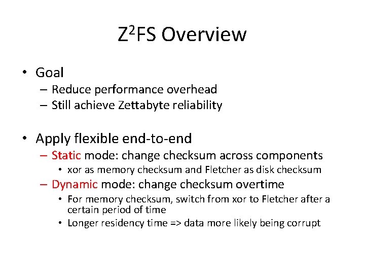 Z 2 FS Overview • Goal – Reduce performance overhead – Still achieve Zettabyte