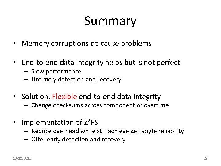Summary • Memory corruptions do cause problems • End-to-end data integrity helps but is