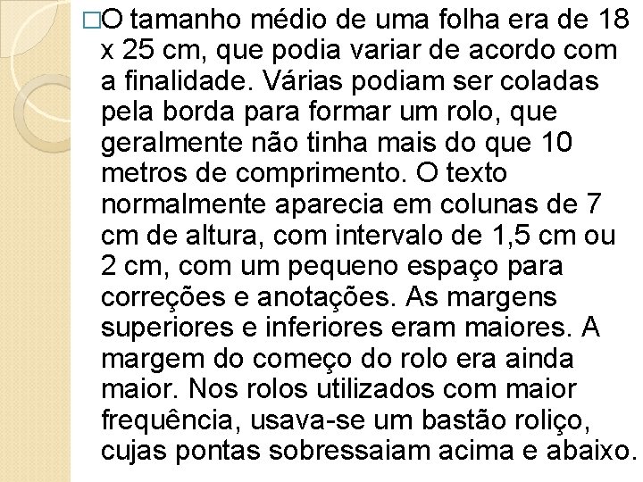 �O tamanho médio de uma folha era de 18 x 25 cm, que podia