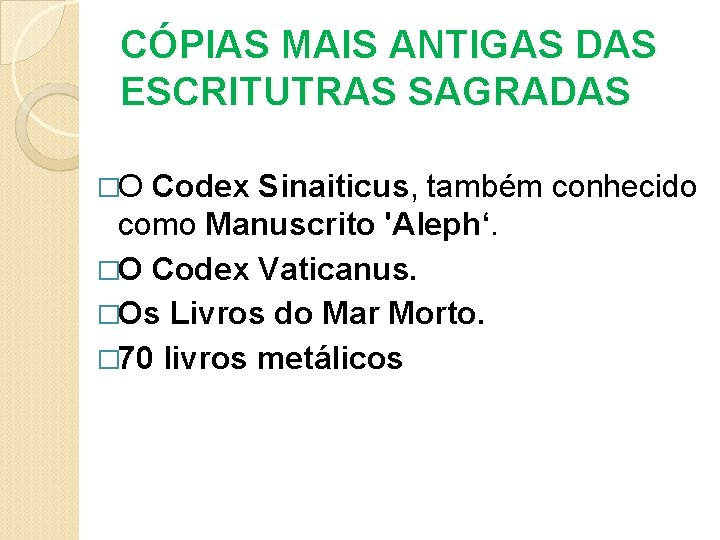 CÓPIAS MAIS ANTIGAS DAS ESCRITUTRAS SAGRADAS �O Codex Sinaiticus, também conhecido como Manuscrito 'Aleph‘.