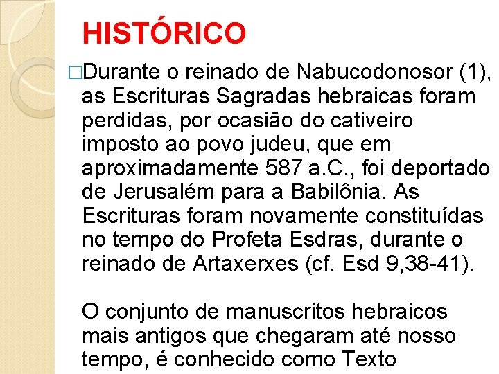 HISTÓRICO �Durante o reinado de Nabucodonosor (1), as Escrituras Sagradas hebraicas foram perdidas, por