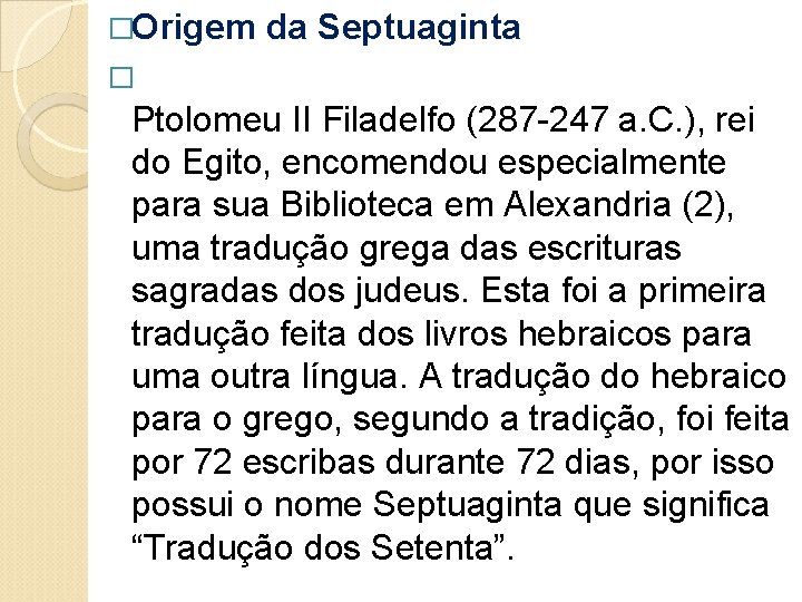 �Origem da Septuaginta � Ptolomeu II Filadelfo (287 -247 a. C. ), rei do