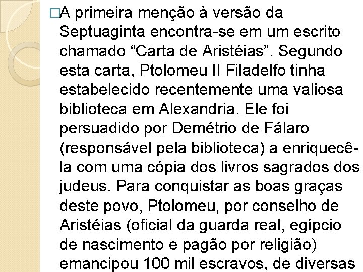 �A primeira menção à versão da Septuaginta encontra-se em um escrito chamado “Carta de