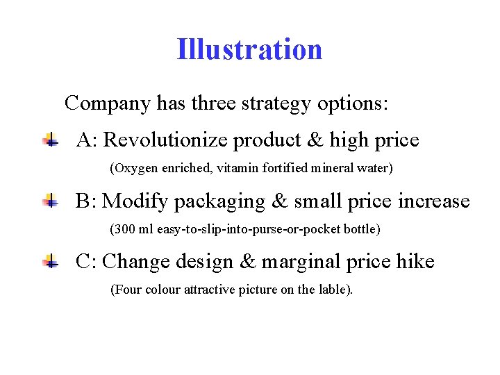 Illustration Company has three strategy options: A: Revolutionize product & high price (Oxygen enriched,