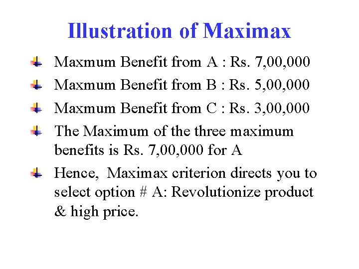 Illustration of Maximax Maxmum Benefit from A : Rs. 7, 000 Maxmum Benefit from