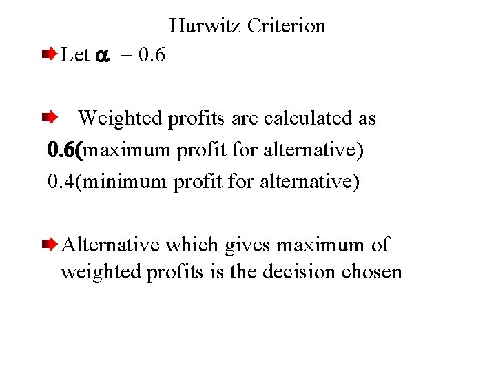 Hurwitz Criterion Let = 0. 6 Weighted profits are calculated as 0. 6(maximum profit