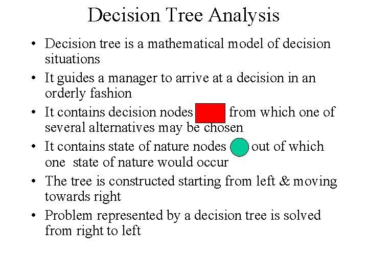 Decision Tree Analysis • Decision tree is a mathematical model of decision situations •