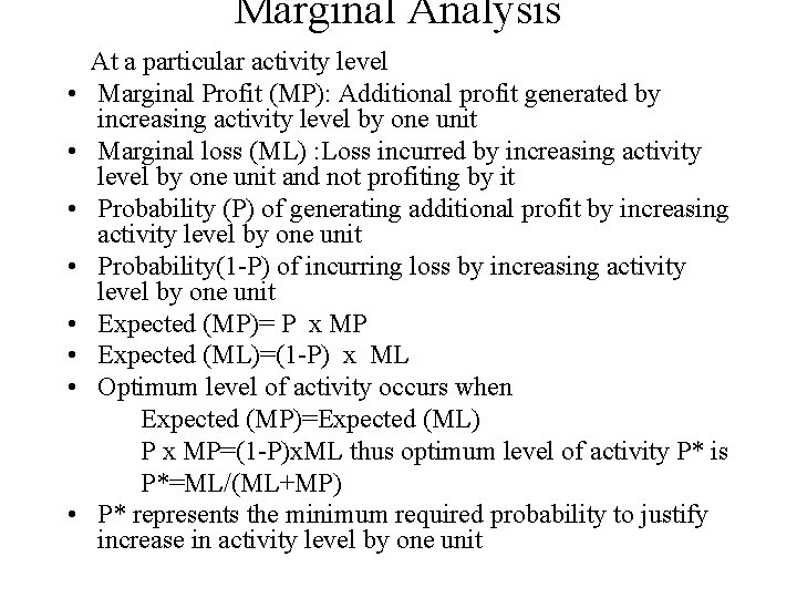 Marginal Analysis • • At a particular activity level Marginal Profit (MP): Additional profit