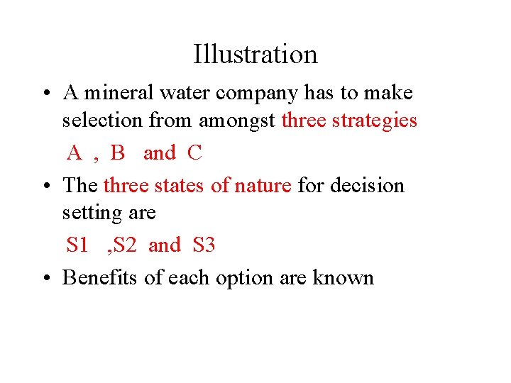 Illustration • A mineral water company has to make selection from amongst three strategies