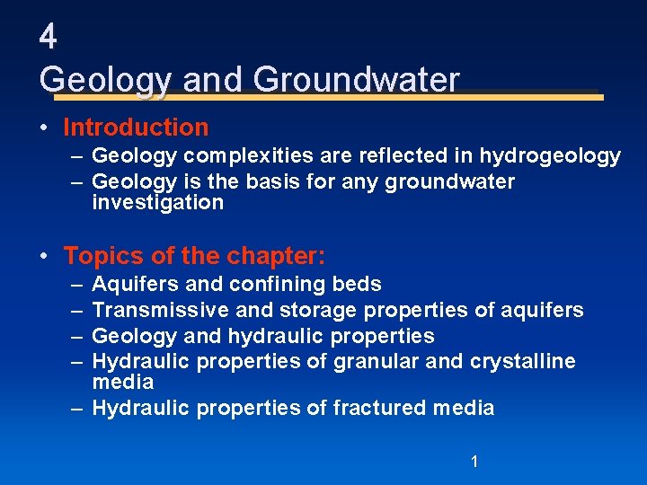 4 Geology and Groundwater • Introduction – Geology complexities are reflected in hydrogeology –