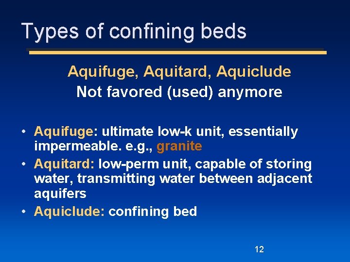 Types of confining beds Aquifuge, Aquitard, Aquiclude Not favored (used) anymore • Aquifuge: ultimate