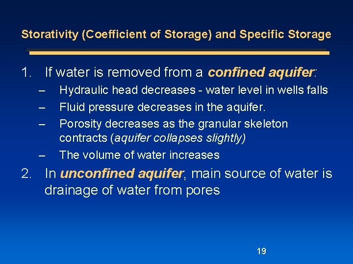 Storativity (Coefficient of Storage) and Specific Storage 1. If water is removed from a