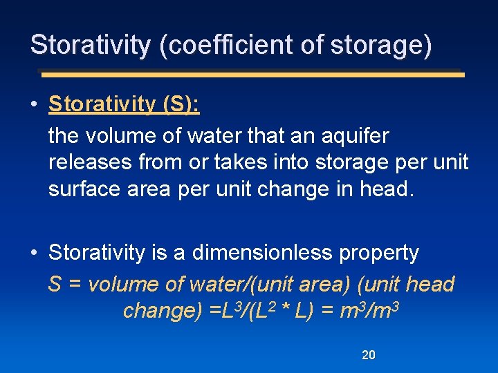 Storativity (coefficient of storage) • Storativity (S): the volume of water that an aquifer