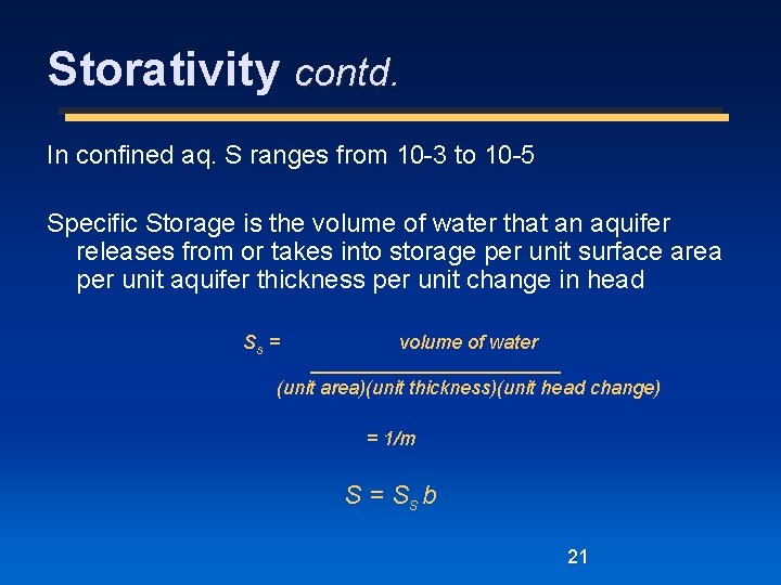 Storativity contd. In confined aq. S ranges from 10 -3 to 10 -5 Specific