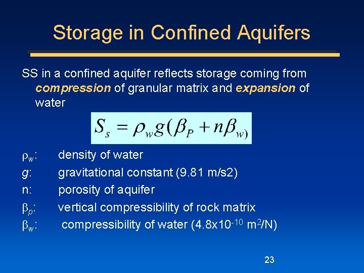 Storage in Confined Aquifers SS in a confined aquifer reflects storage coming from compression