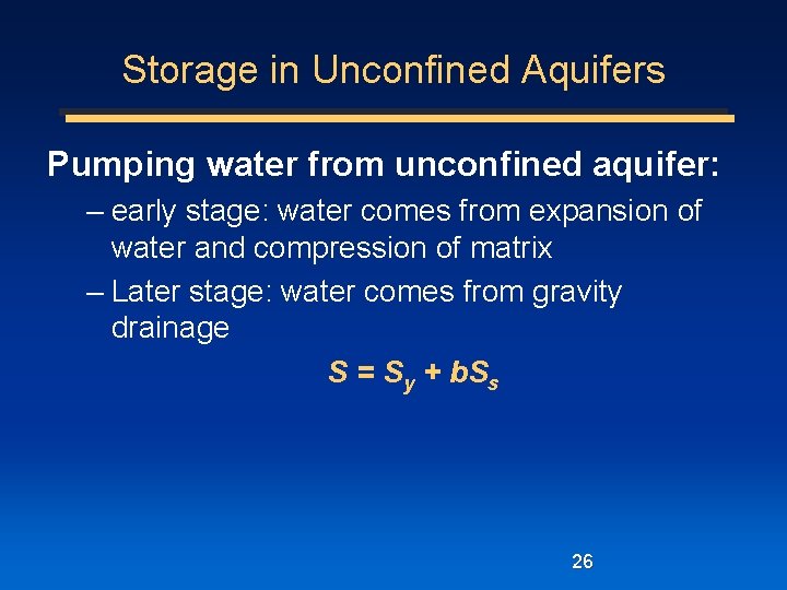 Storage in Unconfined Aquifers Pumping water from unconfined aquifer: – early stage: water comes
